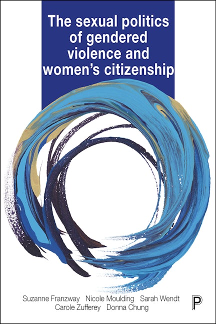 Book cover image for The Sexual Politics of Gendered Violence and Women's Citizenship ISBN: 9781447337782